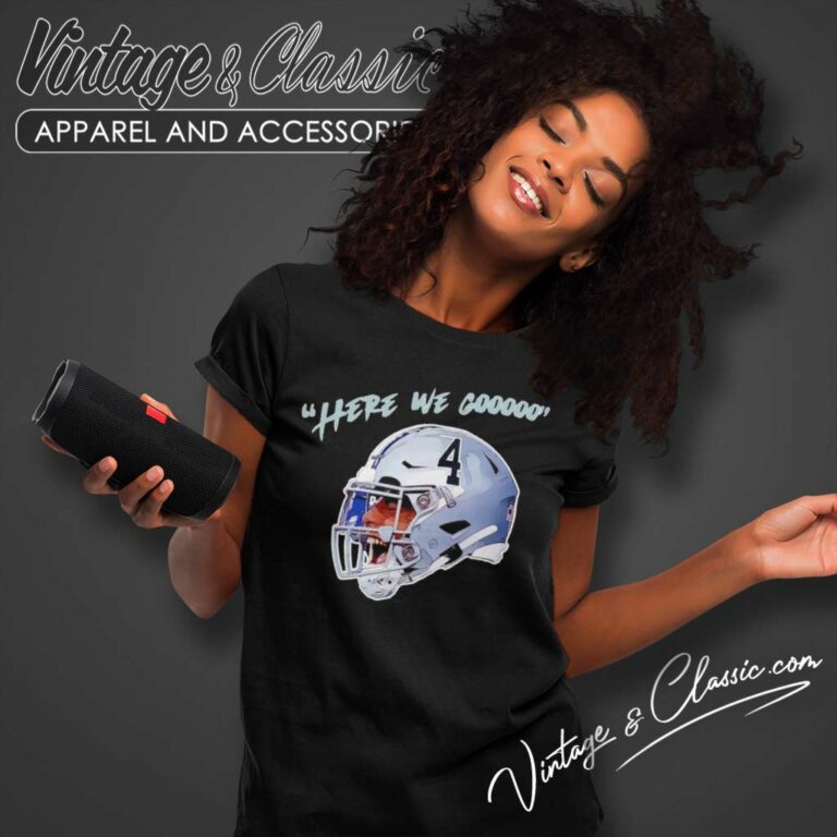 Dak Prescott Here We Gooo Shirt Dallas Cowboys Helmet Women TShirt Dak Prescott Here We Gooo Shirt Dallas Cowboys Helmet Women TShirt