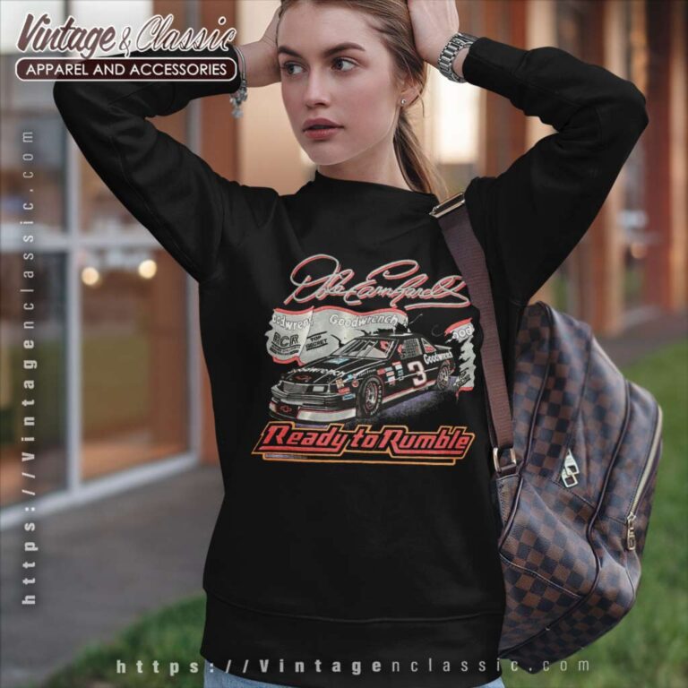 Dale Earnhardt Ready To Rumble Nascar Vintage Sweatshirt Dale Earnhardt Ready To Rumble Nascar Vintage Sweatshirt