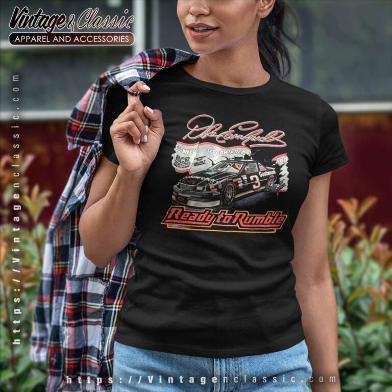 Dale Earnhardt Ready To Rumble Nascar Vintage Women TShirt Dale Earnhardt Ready To Rumble Nascar Vintage Women TShirt