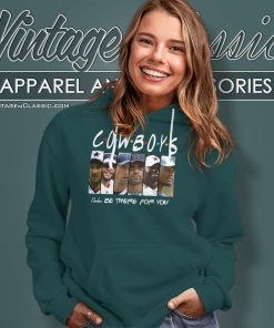Dallas Cowboys Friends Members Ill Be There For You Hoodie