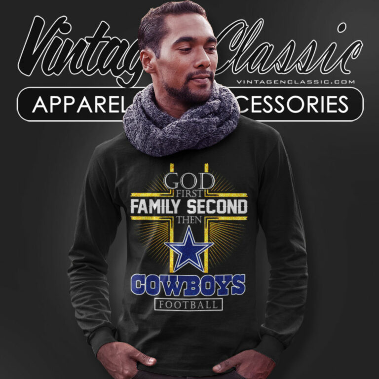 Dallas Cowboys God First Family Second Then Long Sleeve Tee Dallas Cowboys God First Family Second Then Long Sleeve Tee