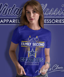 Dallas Cowboys God First Family Second Then Women T Shirt
