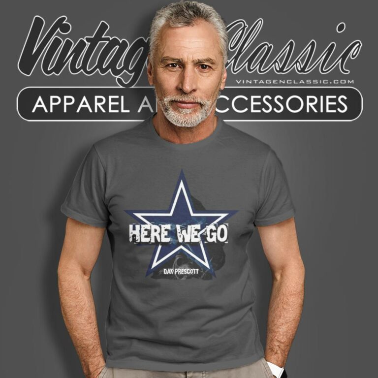 Dallas Cowboys Here We Go Dak Prescott T Shirt Dallas Cowboys Here We Go Dak Prescott T Shirt