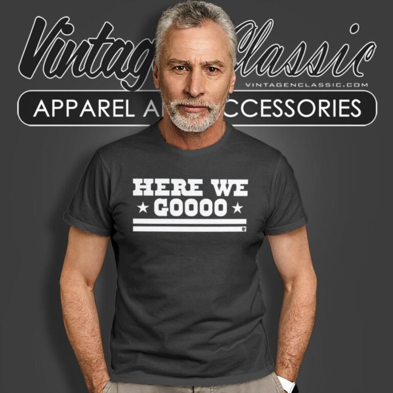 Dallas Cowboys Here We Go T Shirt Dallas Cowboys Here We Go T Shirt