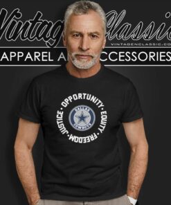 Dallas Cowboys Justice Shirt Opportunity Equity Freedom 6 Dallas Cowboys Justice Shirt Opportunity Equity Freedom T Shirt