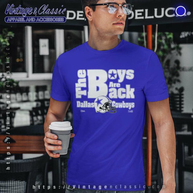 Dallas Cowboys The Boys Are Back T Shirt Dallas Cowboys The Boys Are Back T Shirt