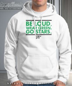 Dallas Stars Be Loud Wear Green Go Stars Hoodie