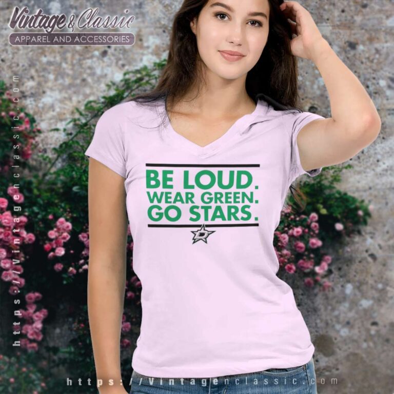 Dallas Stars Be Loud Wear Green Go Stars V Neck TShirt Dallas Stars Be Loud Wear Green Go Stars V Neck TShirt