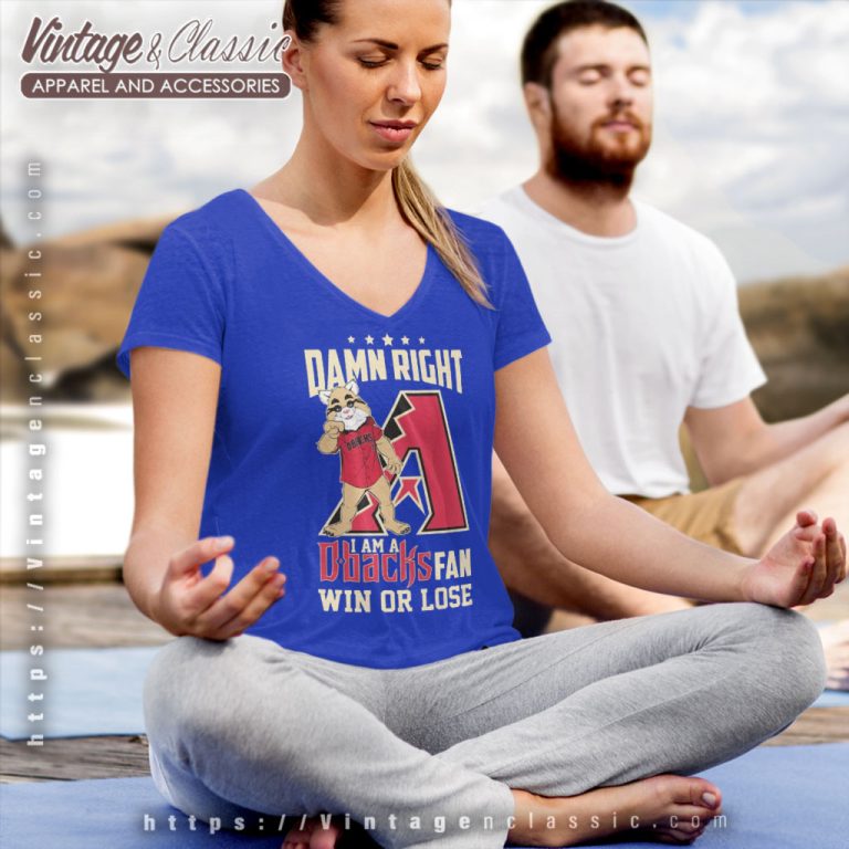 Damn Right I Am A Arizona Diamondbacks Mascot Fan Win Or Lose V Neck TShirt Damn Right I Am A Arizona Diamondbacks Mascot Fan Win Or Lose V Neck TShirt