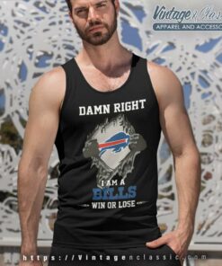Damn Right I Am A Bills Win Or Lose Tank Top Racerback