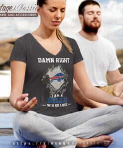 Damn Right I Am A Bills Win Or Lose V Neck TShirt