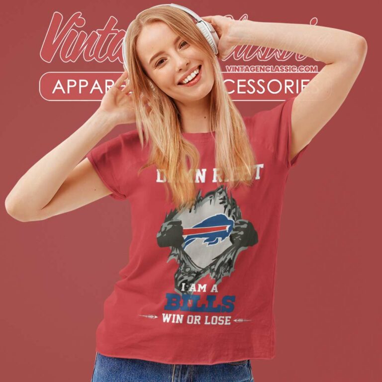 Damn Right I Am A Bills Win Or Lose Women TShirt Damn Right I Am A Bills Win Or Lose Women TShirt