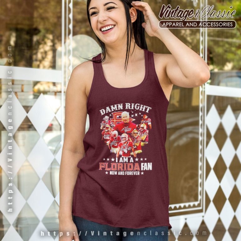 Damn Right I Am A Florida State Seminoles Fan Now And Forever Signatures Tank Top Racerback Damn Right I Am A Florida State Seminoles Fan Now And Forever Signatures Tank Top Racerback