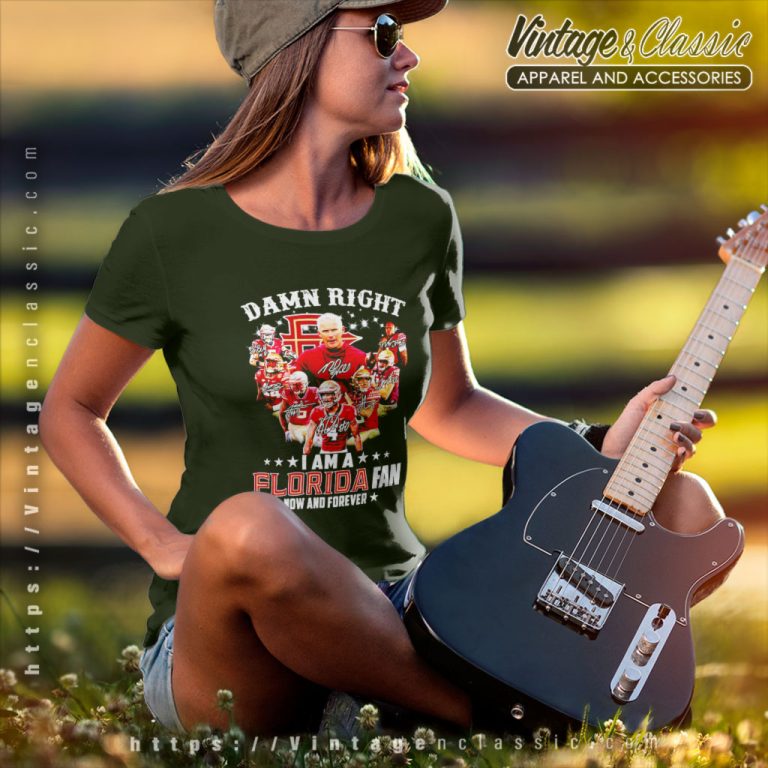 Damn Right I Am A Florida State Seminoles Fan Now And Forever Signatures Women T Shirt Damn Right I Am A Florida State Seminoles Fan Now And Forever Signatures Women T Shirt