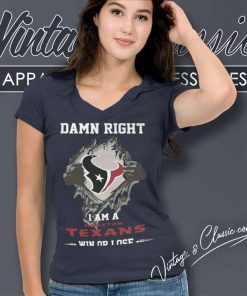 Damn Right I Am A Houston Texans Win Or Lose V Neck TShirt