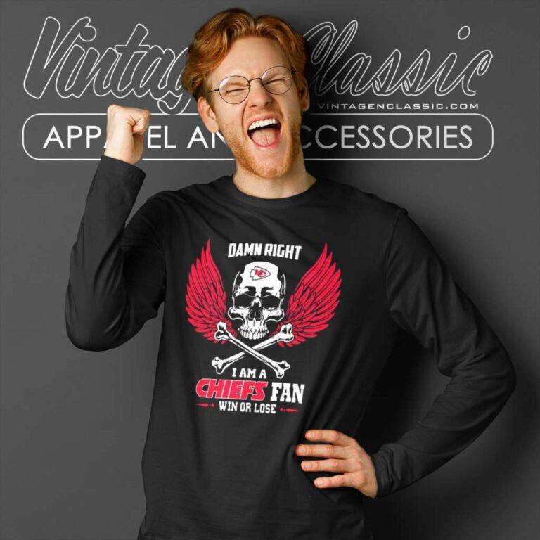 Damn Right I Am A Kansas City Chiefs Win Or Lose Skull Long Sleeve Tee Damn Right I Am A Kansas City Chiefs Win Or Lose Skull Long Sleeve Tee
