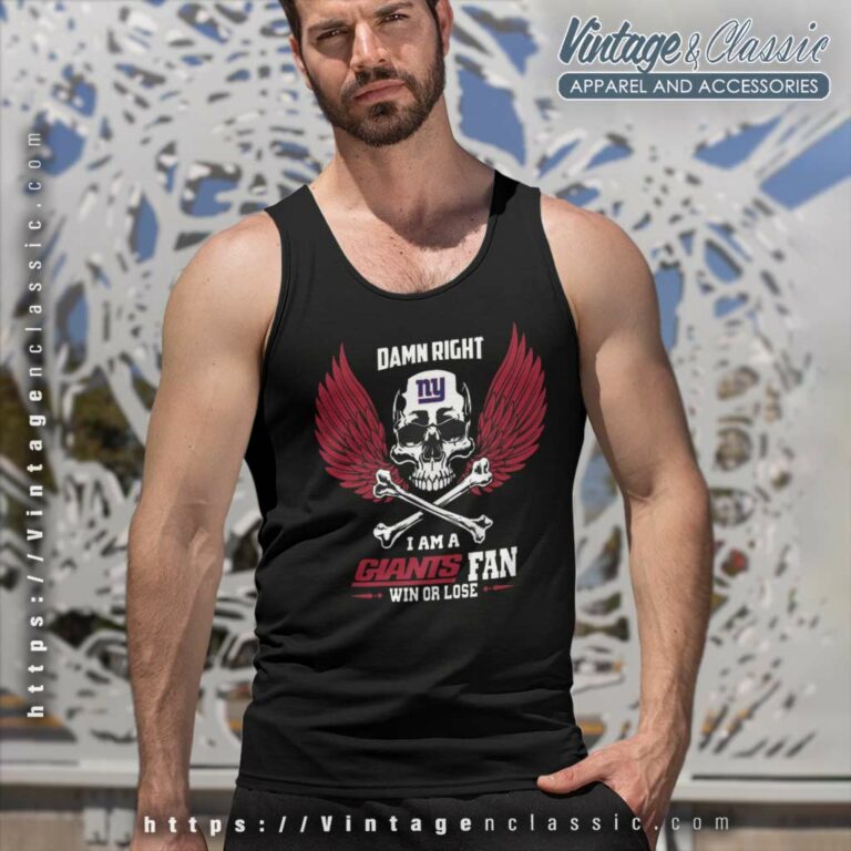 Damn Right I Am A New York Giants Win Or Lose Skull Nfl Tank Top Racerback Damn Right I Am A New York Giants Win Or Lose Skull Nfl Tank Top Racerback