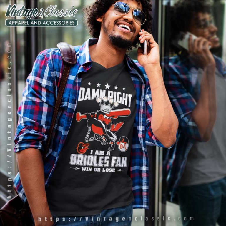 Damn Right I Am A Orioles Fan Win Or Lose V Neck TShirt Damn Right I Am A Orioles Fan Win Or Lose V Neck TShirt