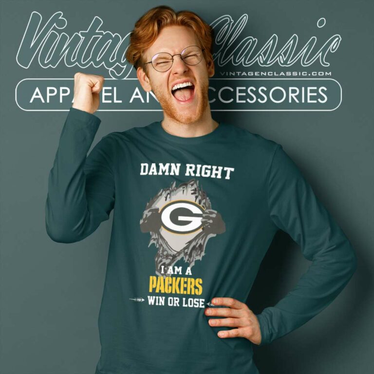 Damn Right I Am A Packers Win Or Lose Long Sleeve Tee Damn Right I Am A Packers Win Or Lose Long Sleeve Tee