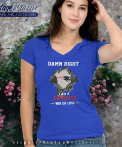 Damn Right I Am A Patriots Win Or Lose V Neck TShirt