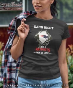 Damn Right I Am A Patriots Win Or Lose Women TShirt