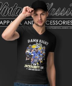 Damn Right I Am A South Dakota State Jackrabbits Fan Now And Forever V Neck TShirt