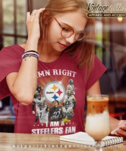 Damn Right I Am A Steelers Fan Now Forever Women TShirt