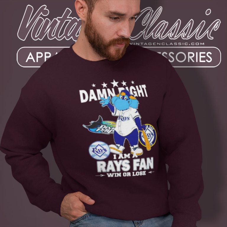 Damn Right I Am A Tampa Bay Rays Fan Win Or Lose Mascot Sweatshirt Damn Right I Am A Tampa Bay Rays Fan Win Or Lose Mascot Sweatshirt