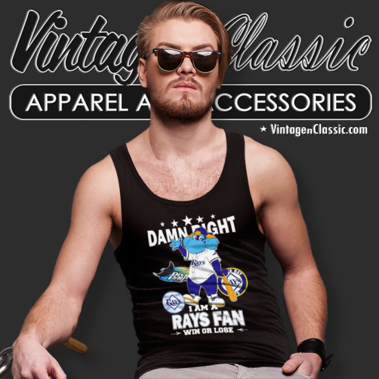Damn Right I Am A Tampa Bay Rays Fan Win Or Lose Mascot Tank Top Racerback Damn Right I Am A Tampa Bay Rays Fan Win Or Lose Mascot Tank Top Racerback