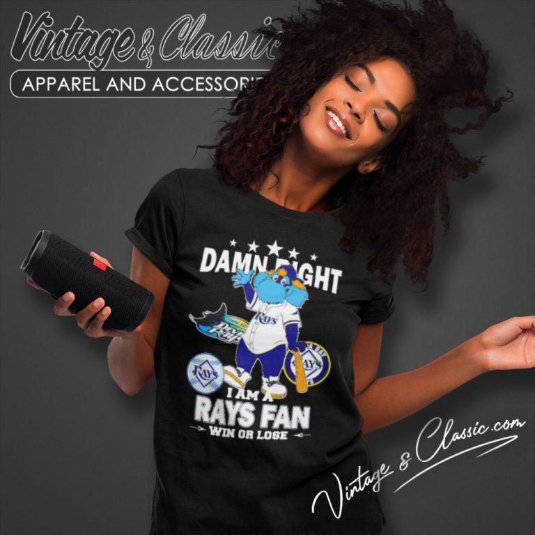 Damn Right I Am A Tampa Bay Rays Fan Win Or Lose Mascot Women T Shirt Damn Right I Am A Tampa Bay Rays Fan Win Or Lose Mascot Women T Shirt