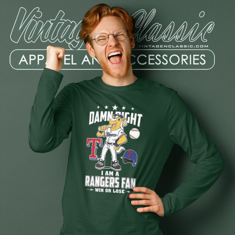 Damn Right I Am A Texas Rangers Mascot Fan Win Or Lose Long Sleeve Tee Damn Right I Am A Texas Rangers Mascot Fan Win Or Lose Long Sleeve Tee