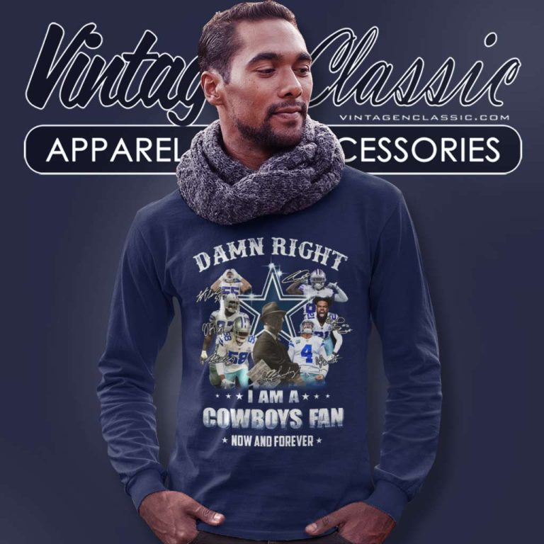 Damn Right Im A Dallas Cowboys Football Fan Now And Forever Signature Long Sleeve Tee Damn Right Im A Dallas Cowboys Football Fan Now And Forever Signature Long Sleeve Tee