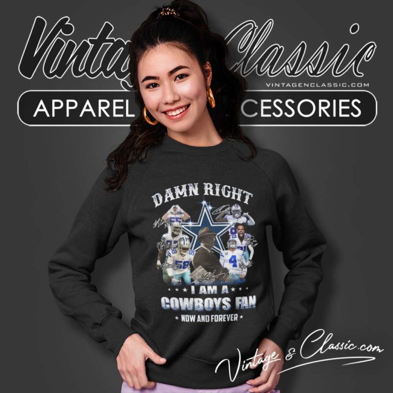 Damn Right Im A Dallas Cowboys Football Fan Now And Forever Signature Sweatshirt Damn Right Im A Dallas Cowboys Football Fan Now And Forever Signature Sweatshirt