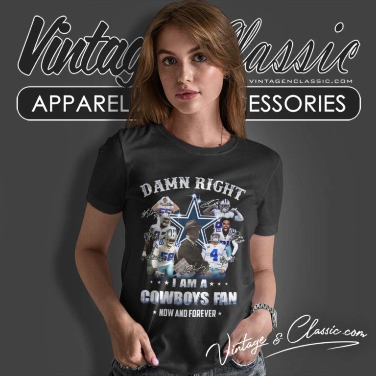 Damn Right Im A Dallas Cowboys Football Fan Now And Forever Signature Women TShirt Damn Right Im A Dallas Cowboys Football Fan Now And Forever Signature Women TShirt