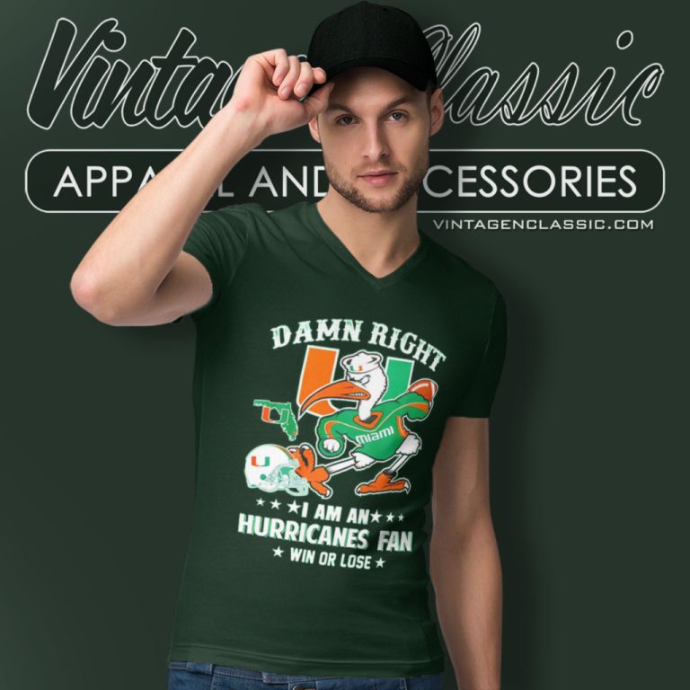 Damn Right Im A Miami Hurricanes Fan Win Or Lose V Neck TShirt Damn Right Im A Miami Hurricanes Fan Win Or Lose V Neck TShirt