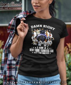 Damn Right Im A New York Yankees Fan Now And Forever Women TShirt