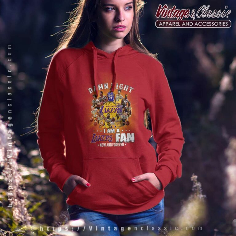 Damn Right Lakers Fan Now And Forever Hoodie Damn Right Lakers Fan Now And Forever Hoodie