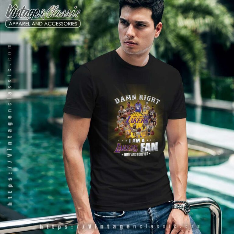 Damn Right Lakers Fan Now And Forever T Shirt Damn Right Lakers Fan Now And Forever T Shirt
