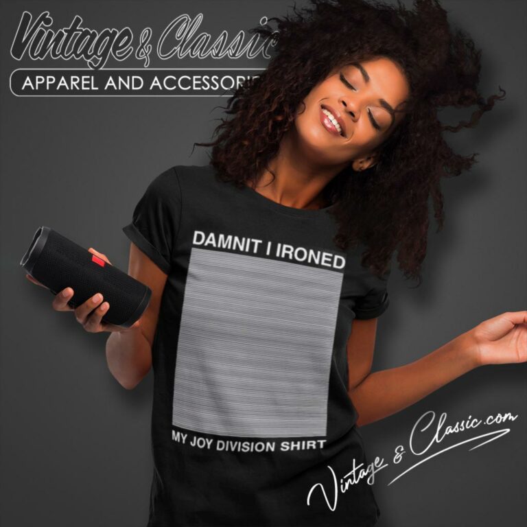 Damnit I Ironed My Joy Division Women T Shirt Damnit I Ironed My Joy Division Women T Shirt