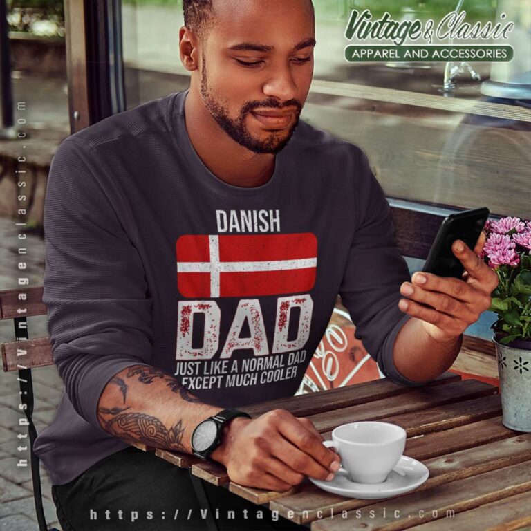 Danish Dad Denmark Flag For Fathers Day Sweatshirt Danish Dad Denmark Flag For Fathers Day Sweatshirt