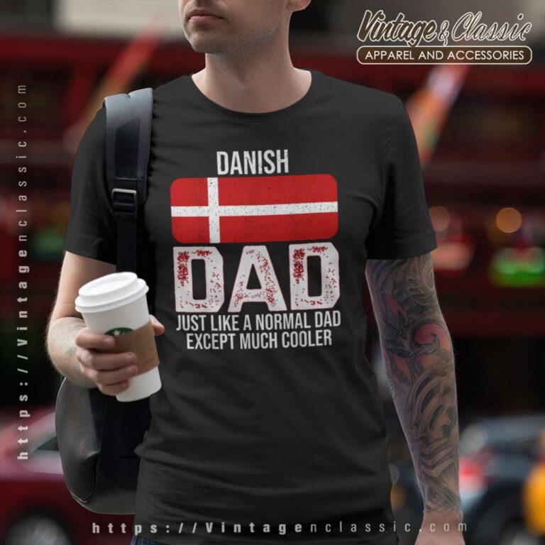 Danish Dad Denmark Flag For Fathers Day T Shirt Danish Dad Denmark Flag For Fathers Day T Shirt