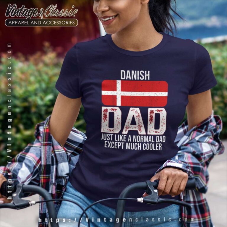 Danish Dad Denmark Flag For Fathers Day Women TShirt Danish Dad Denmark Flag For Fathers Day Women TShirt