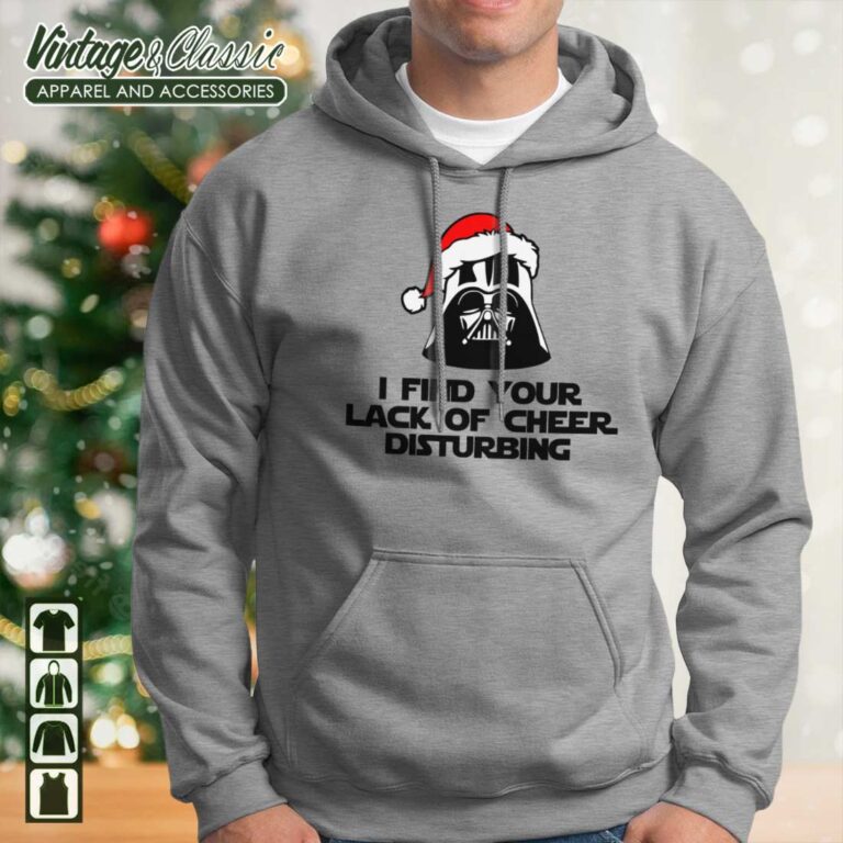 Darth Vader Stormtrooper Christmas Shirt I Find Your Lack Of Cheer Disturbing Hoodie Darth Vader Stormtrooper Christmas Shirt I Find Your Lack Of Cheer Disturbing Hoodie