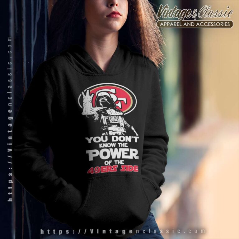 Darth Vader You Dont Know The Power Of The 49ers Side Hoodie Darth Vader You Dont Know The Power Of The 49ers Side Hoodie