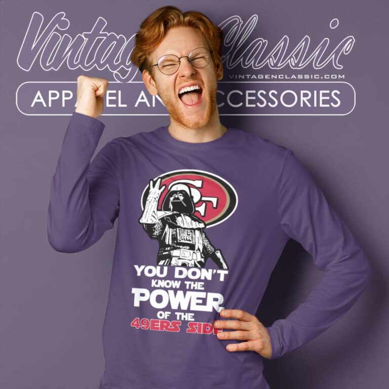 Darth Vader You Dont Know The Power Of The 49ers Side Long Sleeve Tee Darth Vader You Dont Know The Power Of The 49ers Side Long Sleeve Tee