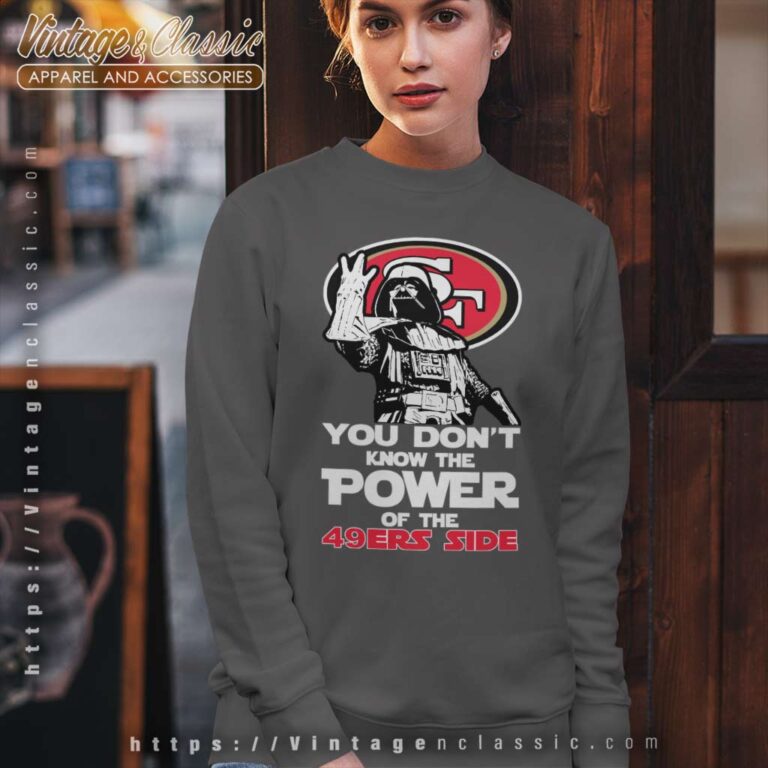 Darth Vader You Dont Know The Power Of The 49ers Side Sweatshirt Darth Vader You Dont Know The Power Of The 49ers Side Sweatshirt