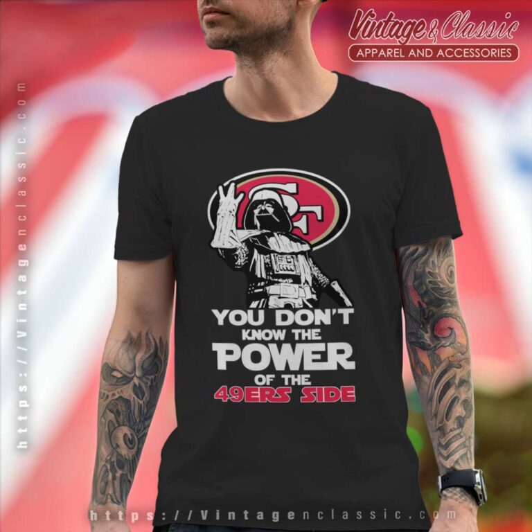 Darth Vader You Dont Know The Power Of The 49ers Side T Shirt Darth Vader You Dont Know The Power Of The 49ers Side T Shirt