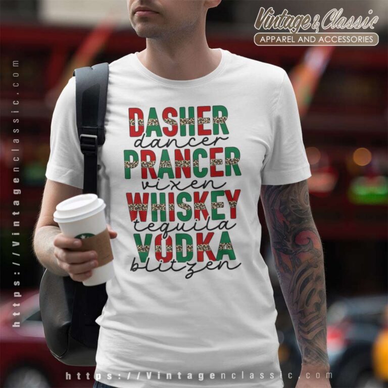 Dasher Prancer Whiskey Vodka T Shirt Dasher Prancer Whiskey Vodka T Shirt