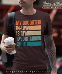 Daughter In Law Favorite Child Fathers Day Gift T Shirt