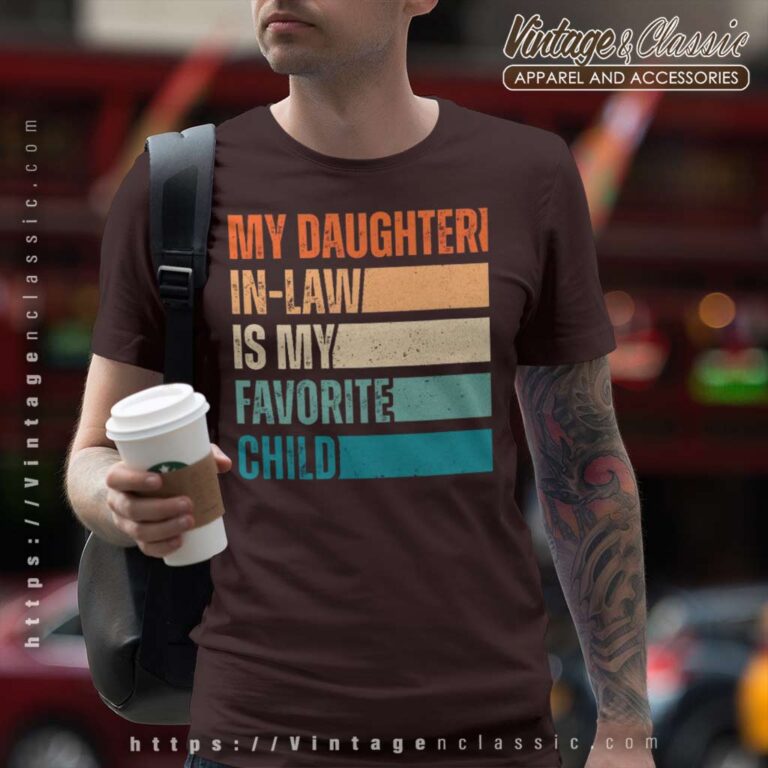 Daughter In Law Favorite Child Fathers Day Gift T Shirt Daughter In Law Favorite Child Fathers Day Gift T Shirt